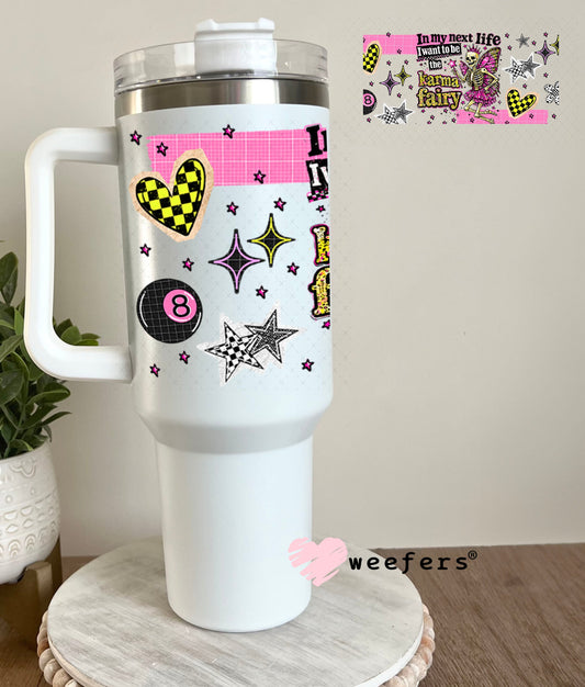 UV DTF Cup Wraps - In My Next Life I want to be the Karma Fairy - Weefers® Exclusive 40oz Tumbler Wrap Weefers