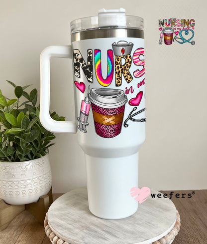 UV DTF Decal - Nursing in my Heart 40oz Tumbler Weefers
