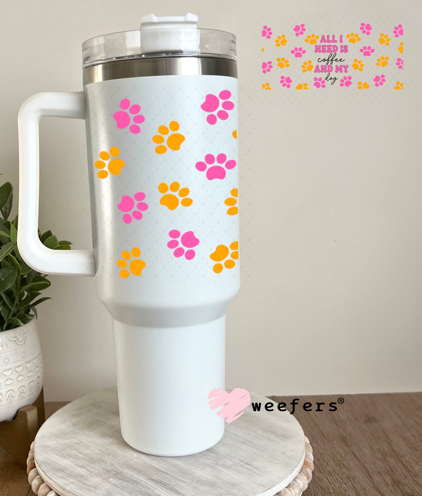UV DTF Cup Wraps - All I need is Coffee and My Dog 40oz Tumbler Weefers