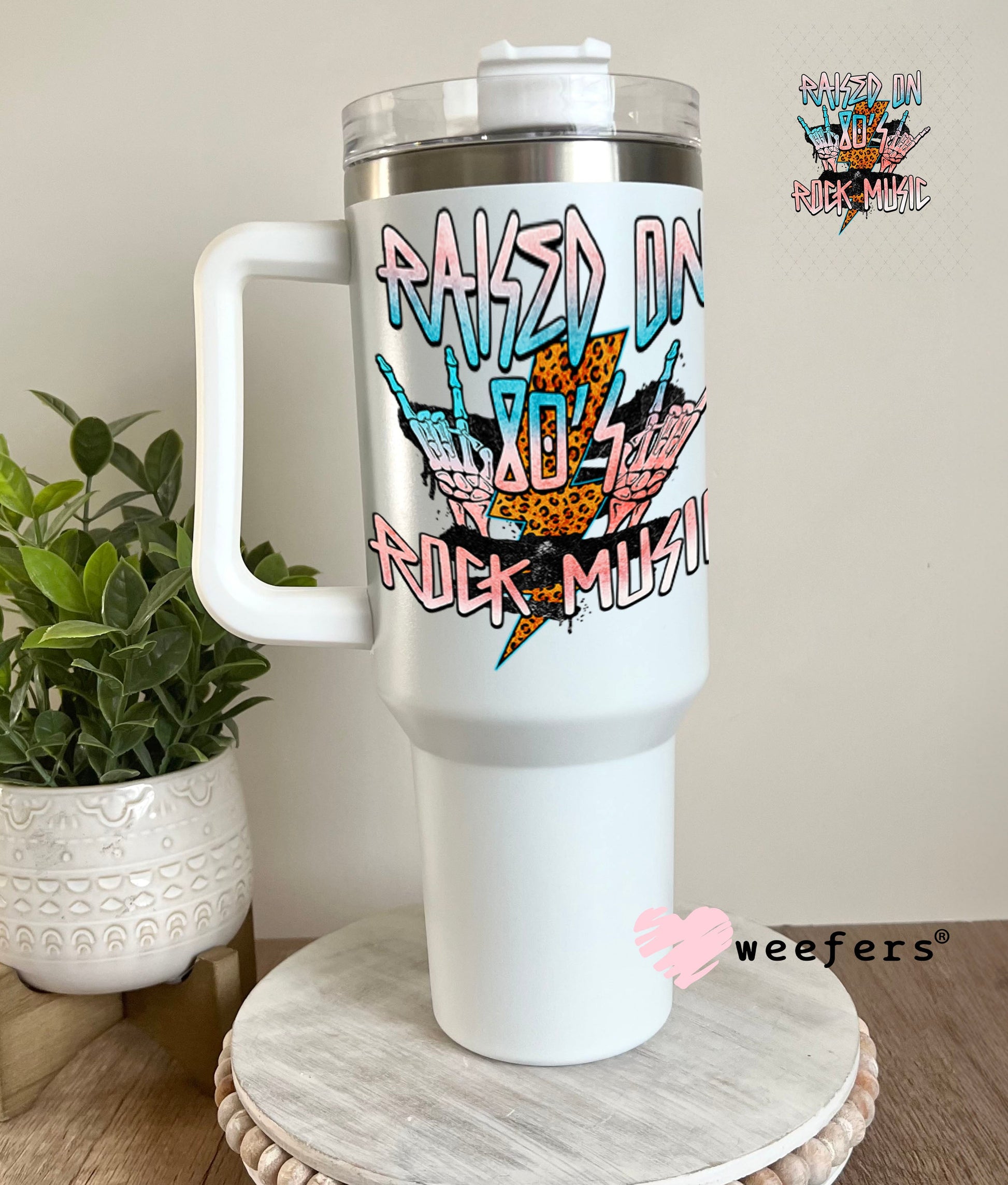 UV DTF Decal - Raised on 80's Rock Music 40oz Tumbler Weefers