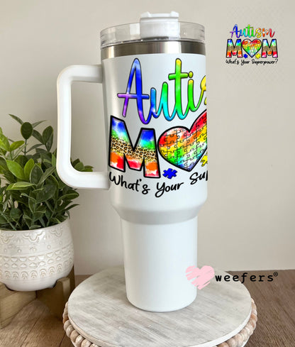 UV DTF Decal - Autism Mom What's Your Superpower 40oz Tumbler Weefers