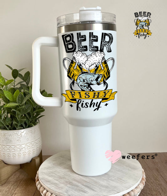 UV DTF Decal - Beer Fishy Fishy 40oz Tumbler Weefers
