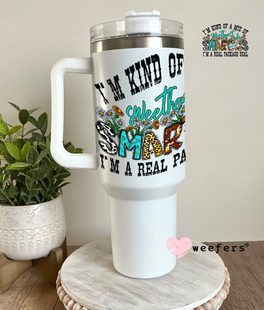 UV DTF Decal - I'm Kind of a Mix of Sweetheart and Smartass 40oz Tumbler Weefers