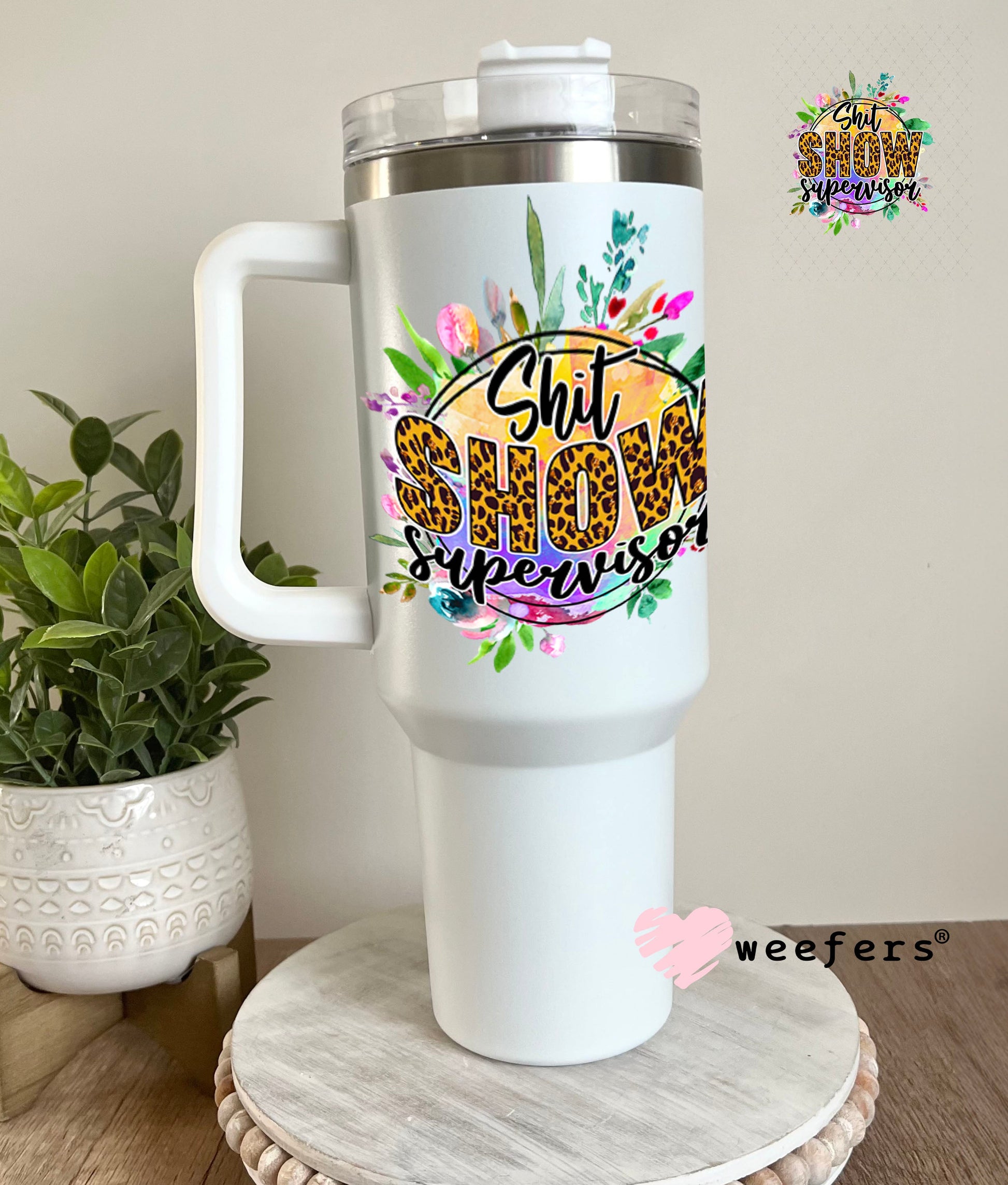UV DTF Decal - Shit Show Supervisor 40oz Tumbler Weefers