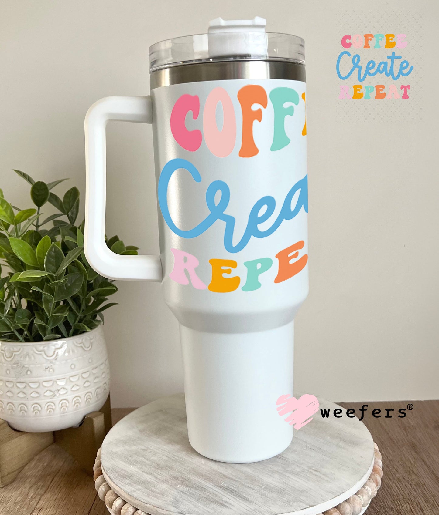 UV DTF Decal - Coffee Create Repeat 40oz Tumbler Weefers