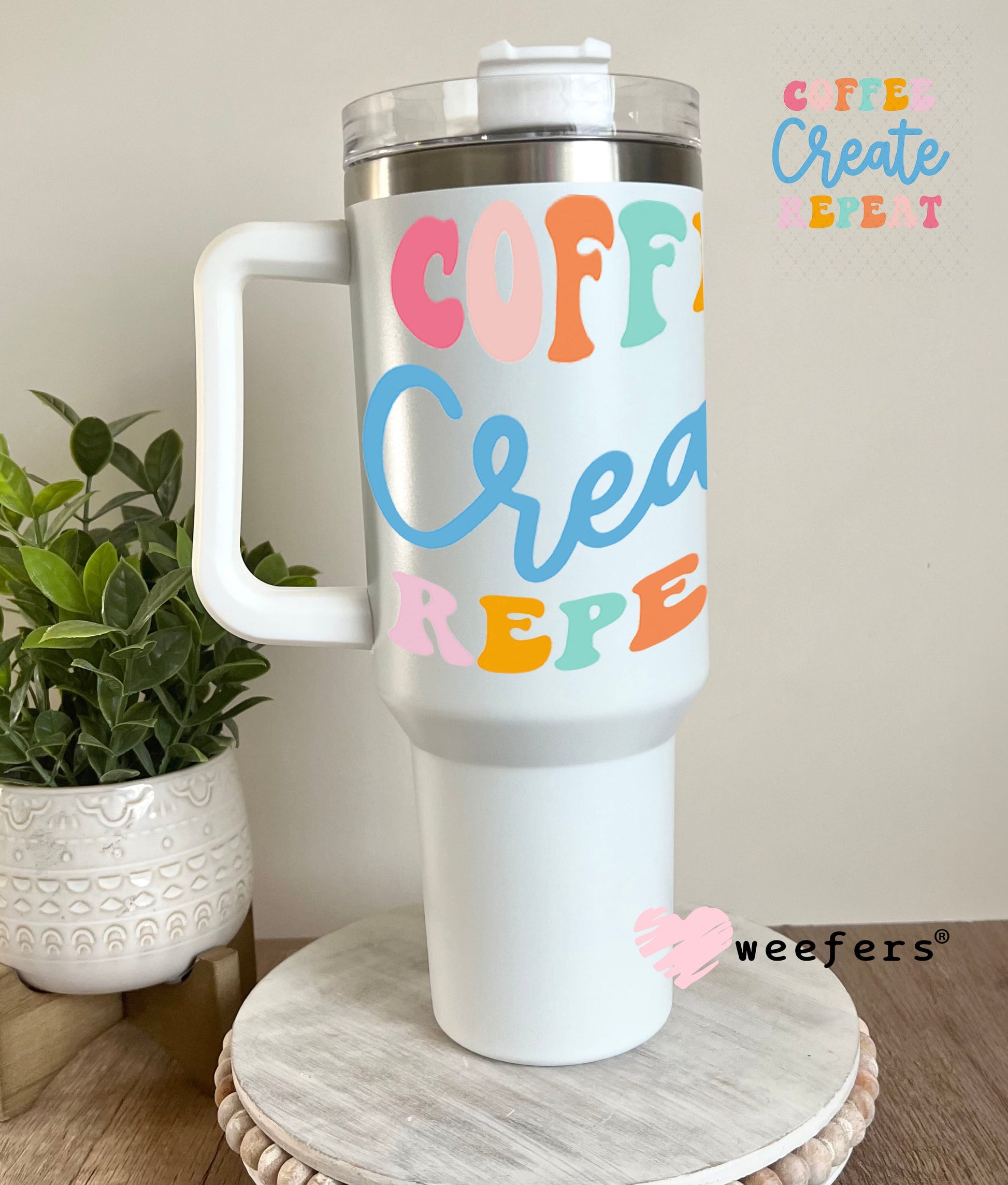 UV DTF Decal - Coffee Create Repeat 40oz Tumbler Weefers