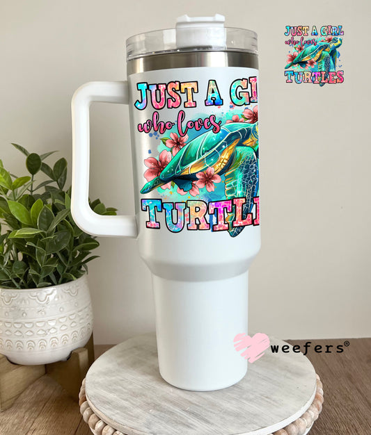 Just a Girl Who Loves Turtles UV DTF Decal 40oz Tumbler Decal Weefers