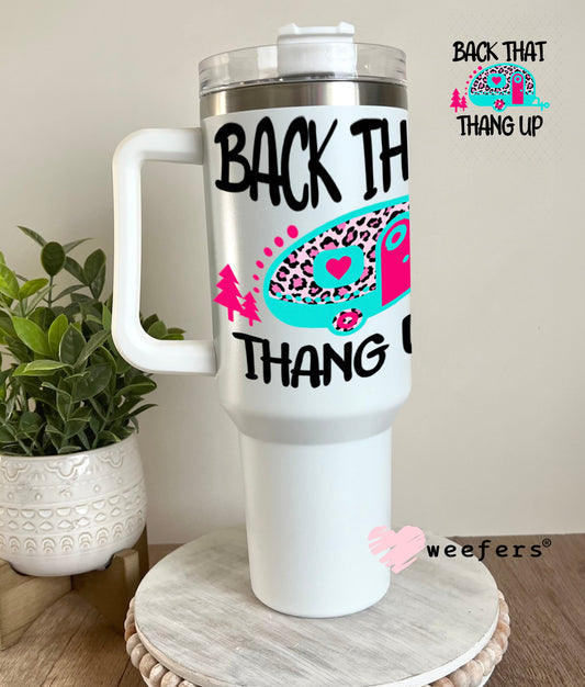UV DTF Decal - Back that Thang Up Camping 40oz Tumbler Weefers