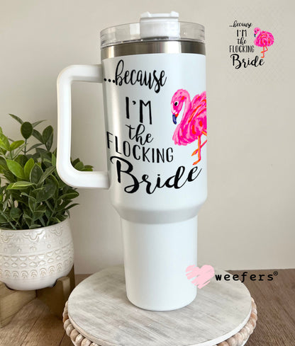 UV DTF Decal - Because I'm the Bride 40oz Tumbler Weefers