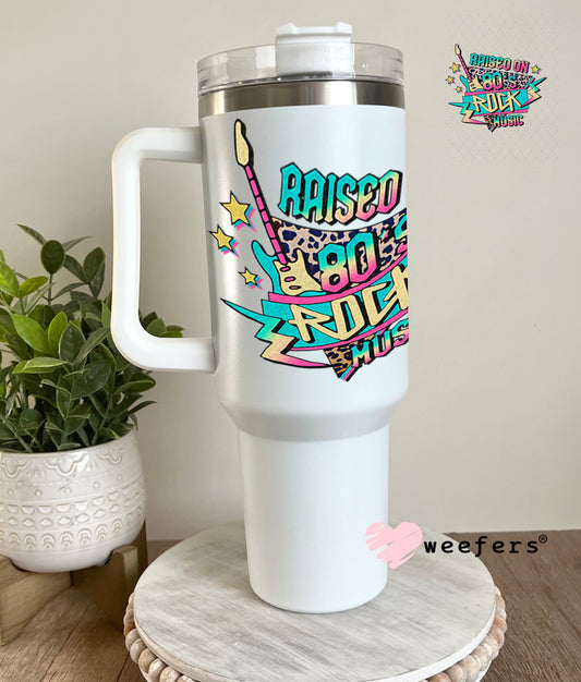 UV DTF Decal - Raised on 80's Rock Music 40oz Tumbler Weefers