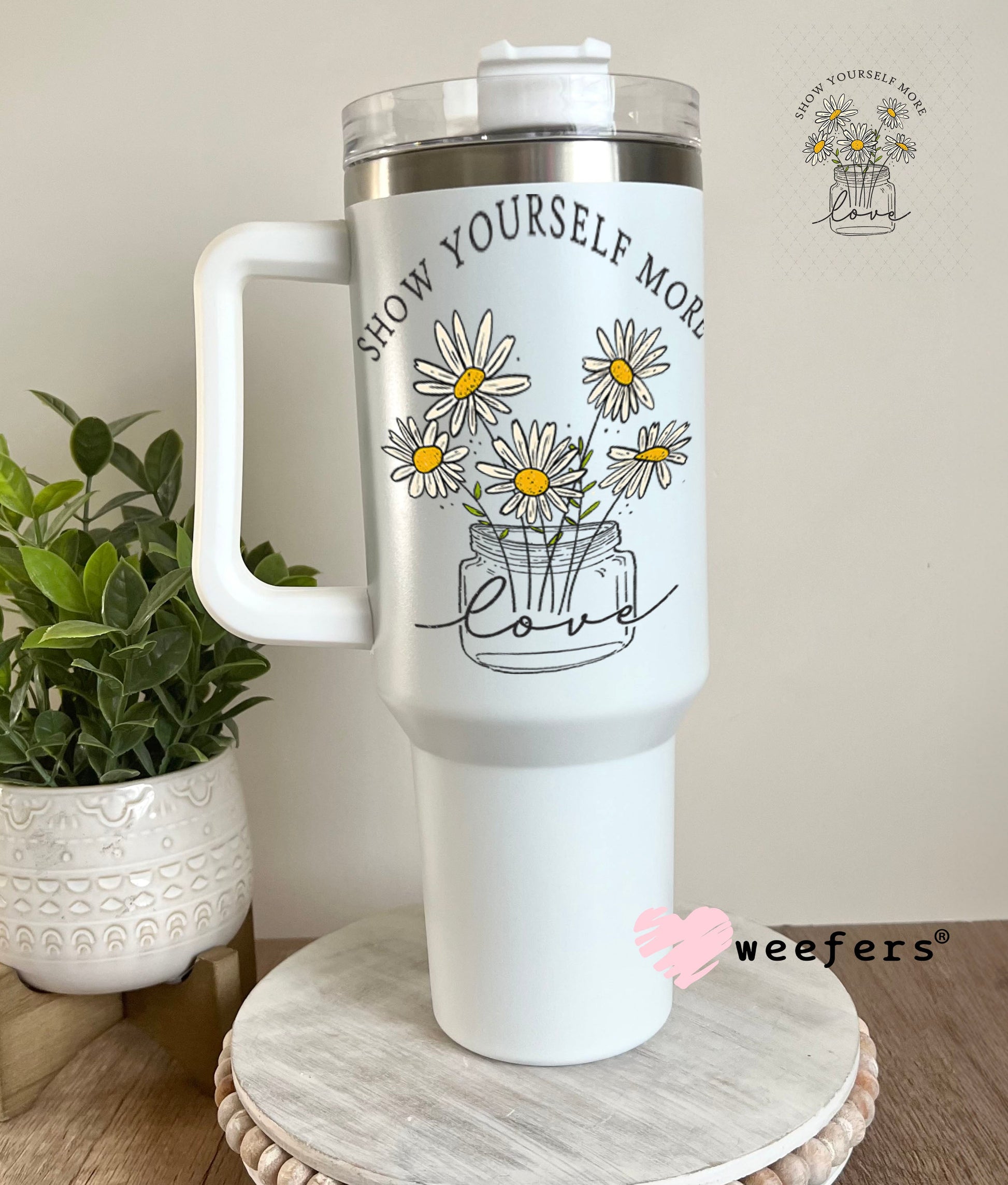 UV DTF Decal - Show yourself More Love 40oz Tumbler Weefers
