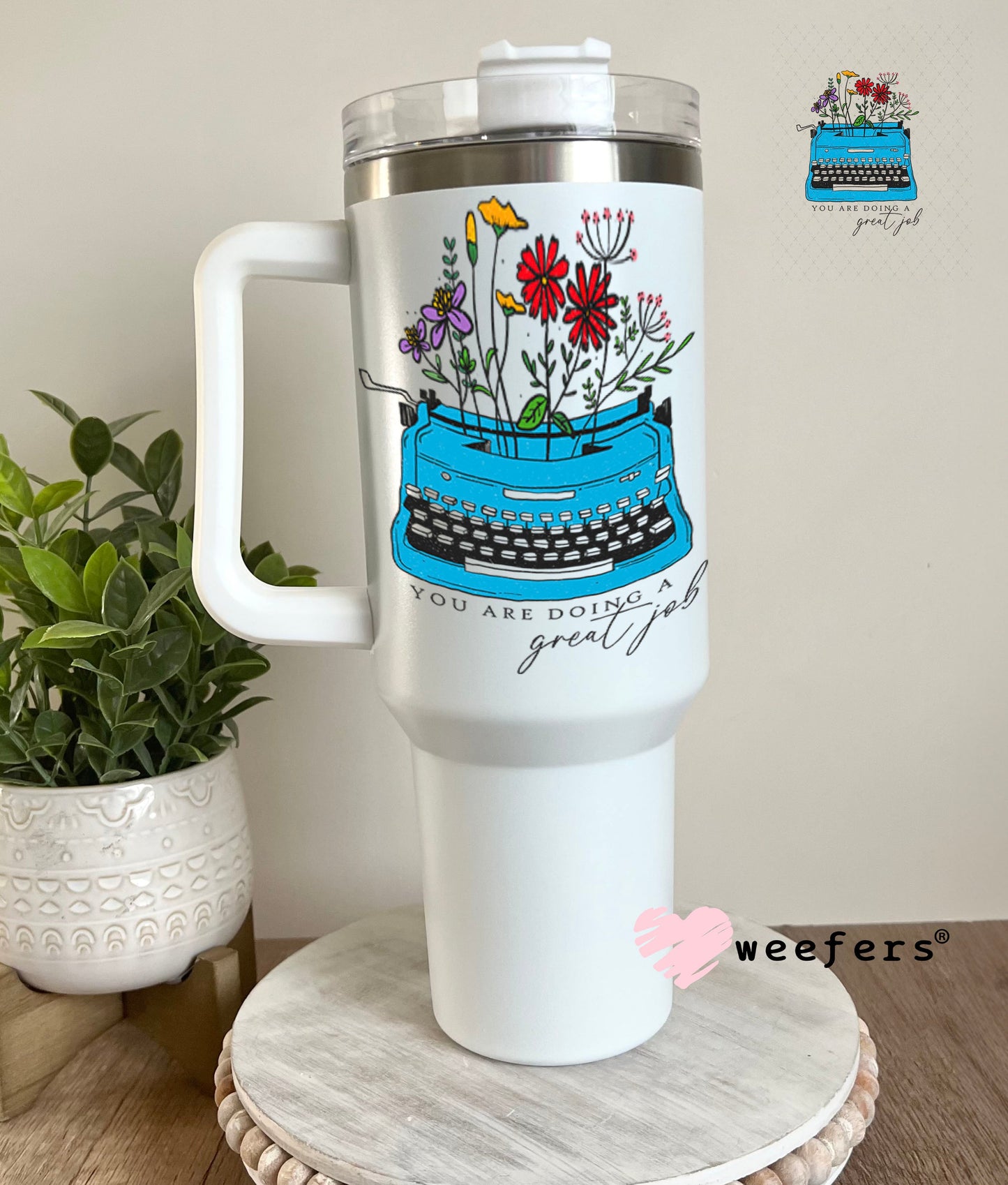 UV DTF Decal - You are doing a Great Job 40oz Tumbler Weefers