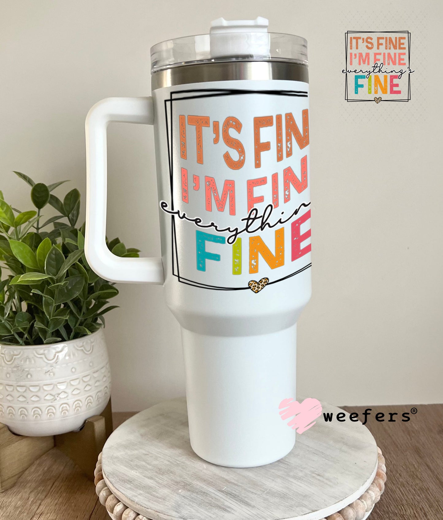 UV DTF Decal - It's Fine I'm Fine Everything's Fine 40oz Tumbler Weefers