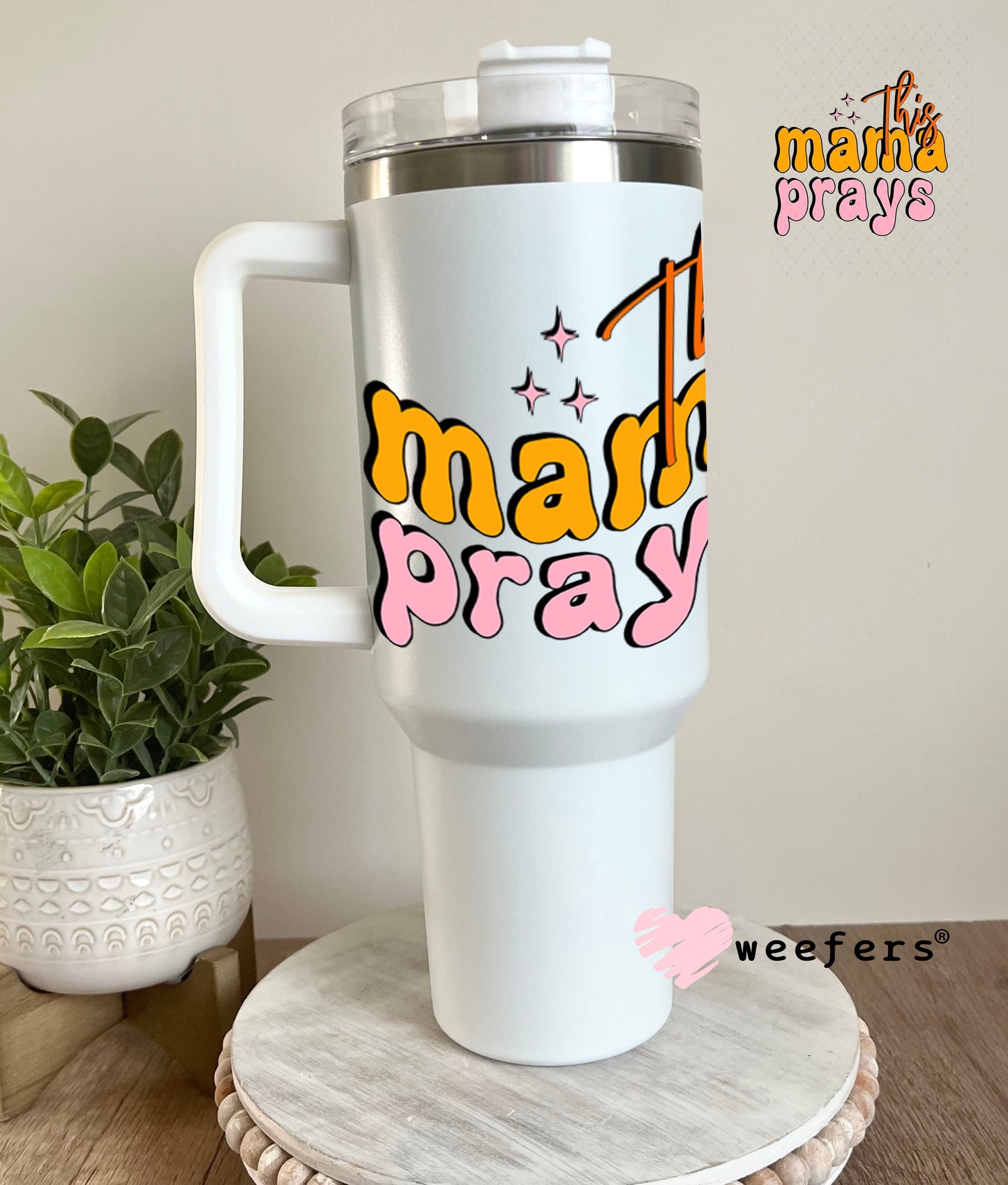 UV DTF Decal - This Mama Prays 40oz Tumbler Weefers