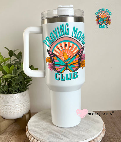 UV DTF Decal - Praying Moms Club 40oz Tumbler Weefers