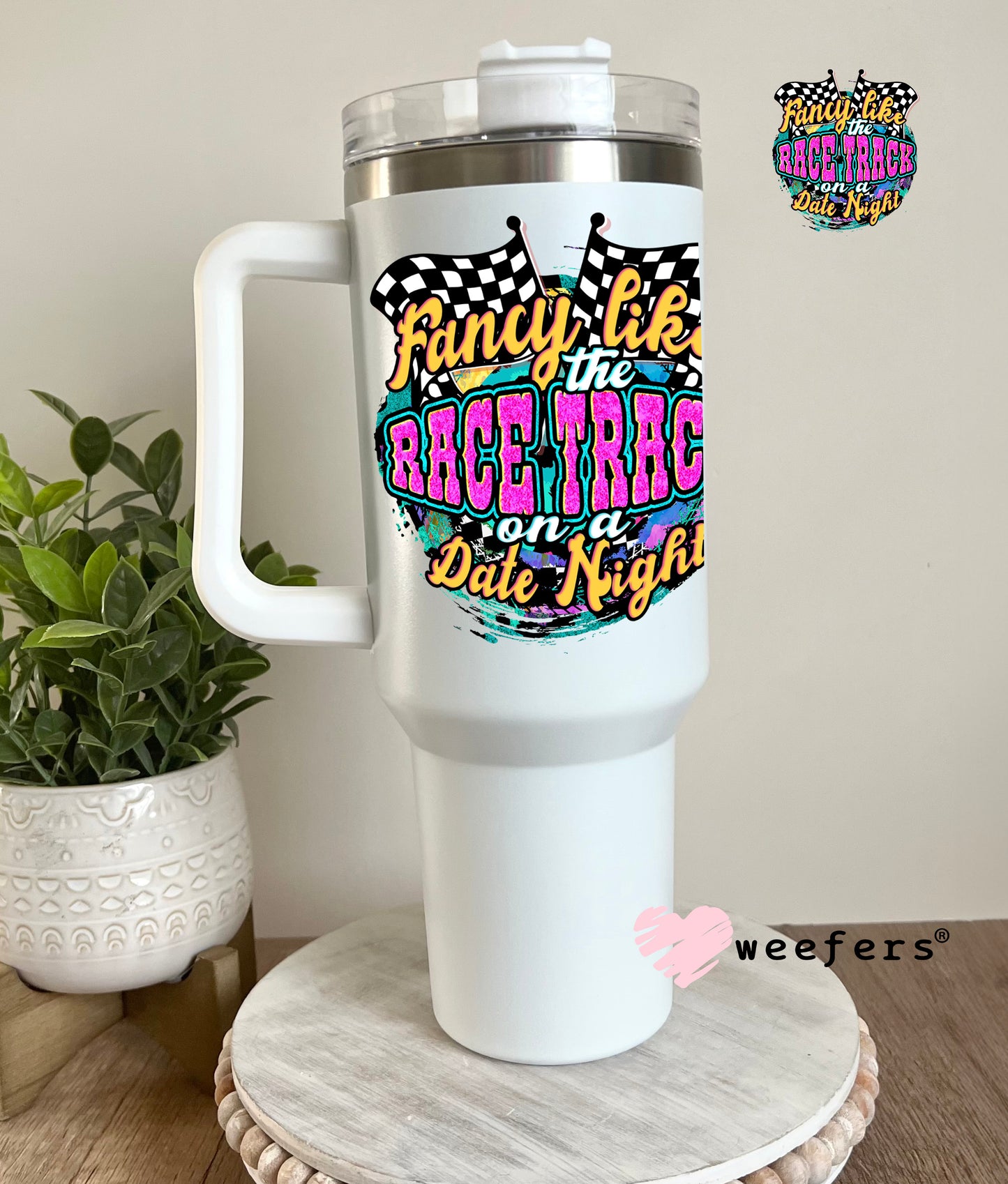 Fancy Like the Race Track on a Date Night UV DTF Decal 40oz Tumbler Weefers