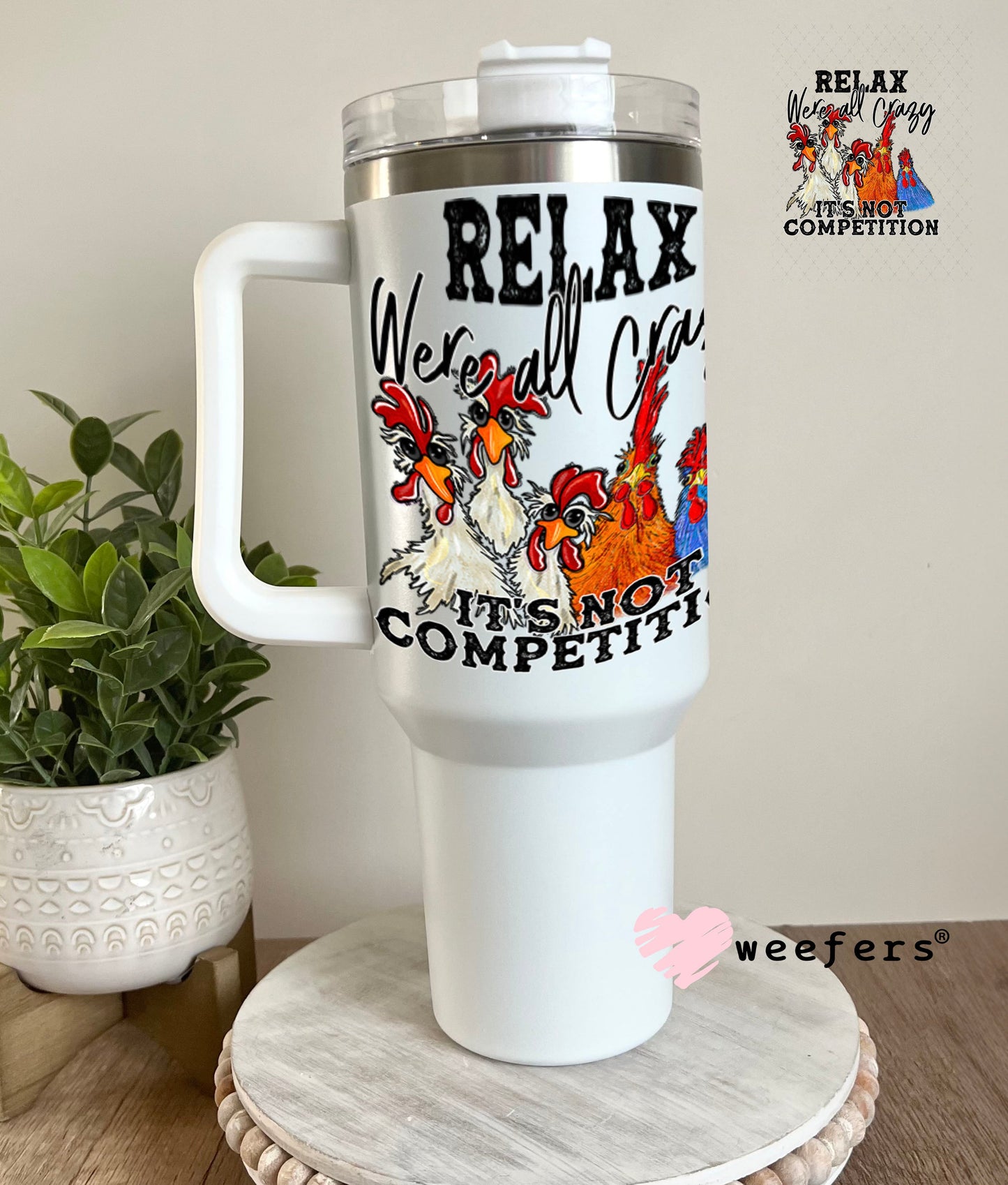 UV DTF Decal - Relax We're All Crazy 40oz Tumbler Weefers