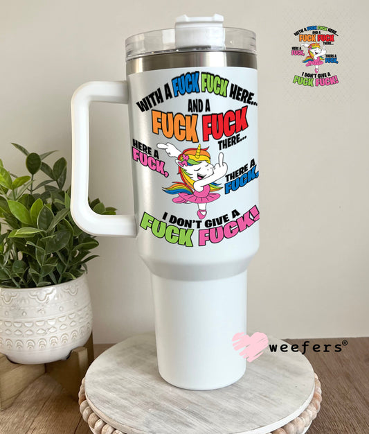 UV DTF Decal - With a F$ck here Unicorn 40oz Tumbler Weefers