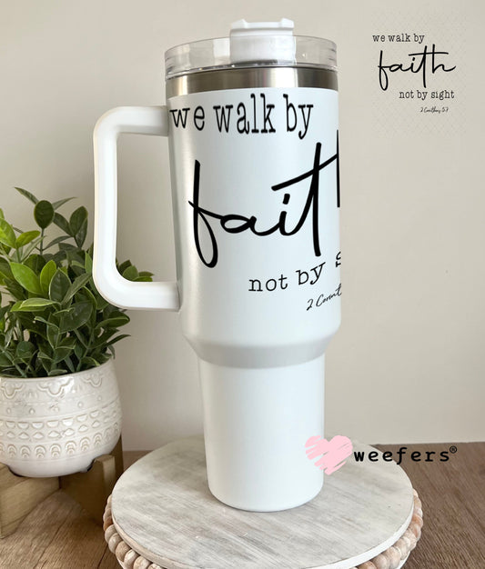 UV DTF Decal - We Walk By Faith 40oz Tumbler Weefers