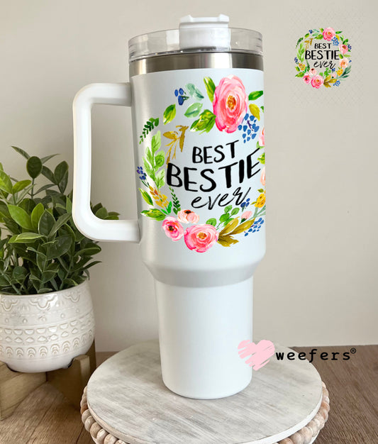 UV DTF Decal - Best Bestie Ever 40oz Tumbler Weefers
