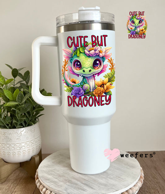 Cute But Dragonly UV DTF Decal 40oz Tumbler Decal Weefers