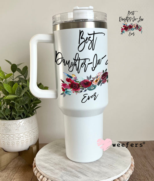 UV DTF Decal - Best Daughter In Law Ever 40oz Tumbler Weefers