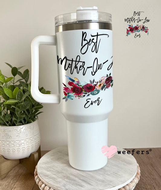 UV DTF Decal - Best Mother In Law Ever 40oz Tumbler Weefers