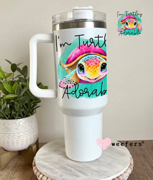 I'm Turtley Adorable UV DTF Decal 40oz Tumbler Decal Weefers