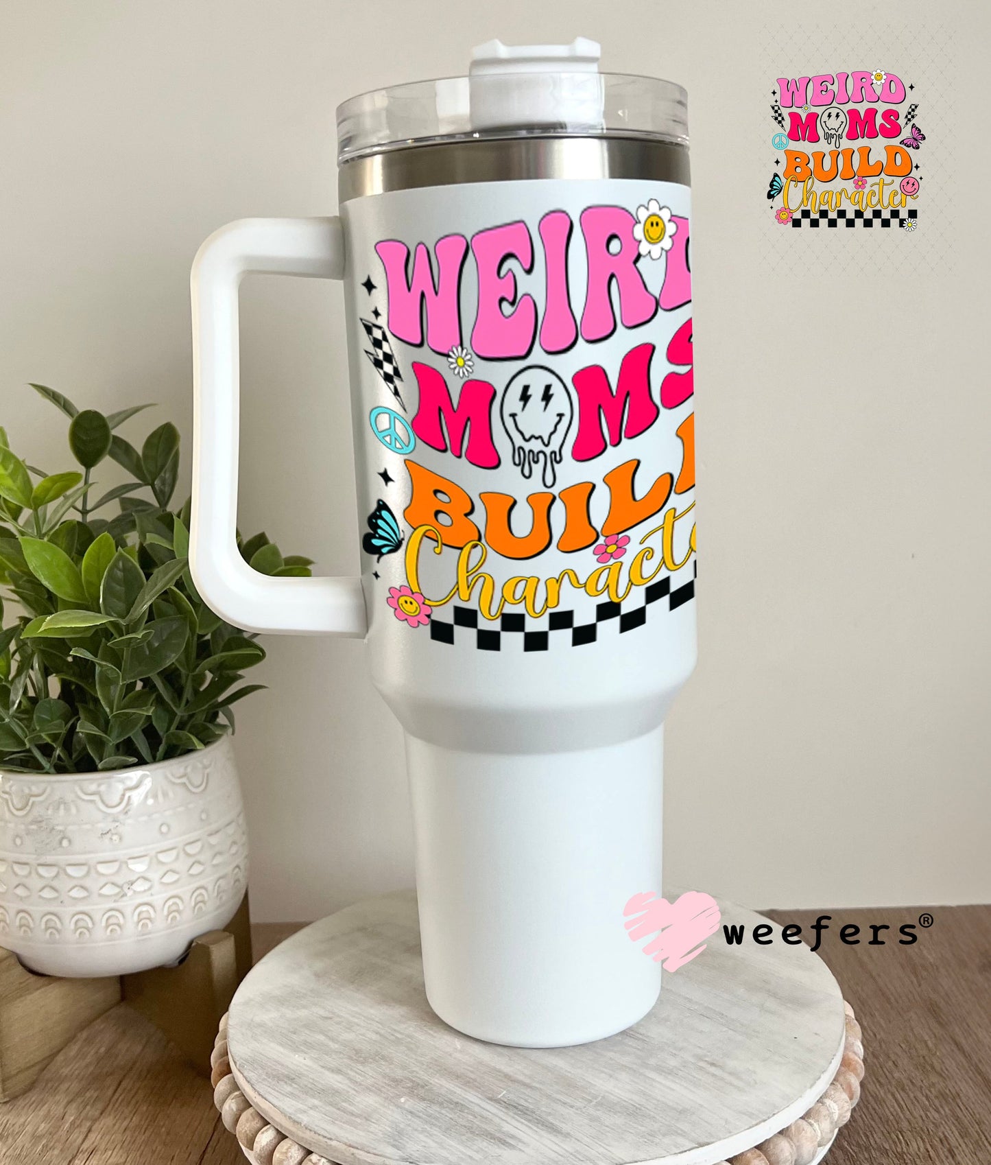 UV DTF Decal - Weird Moms Build Charcter 40oz Tumbler Weefers