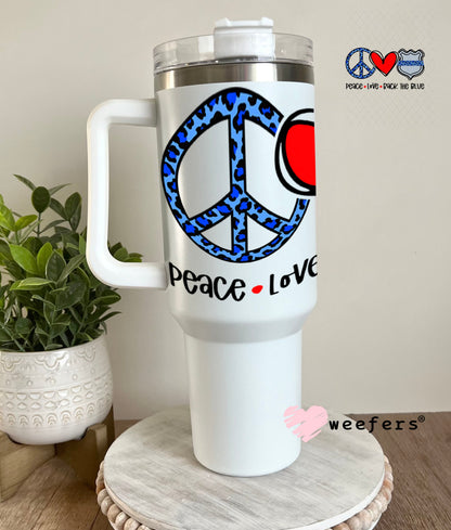 UV DTF Decal - Peace Love Back the Blue 40oz Tumbler Weefers