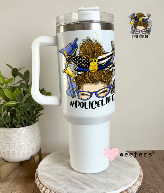 UV DTF Decal - Police Life Messy Bun 40oz Tumbler Weefers