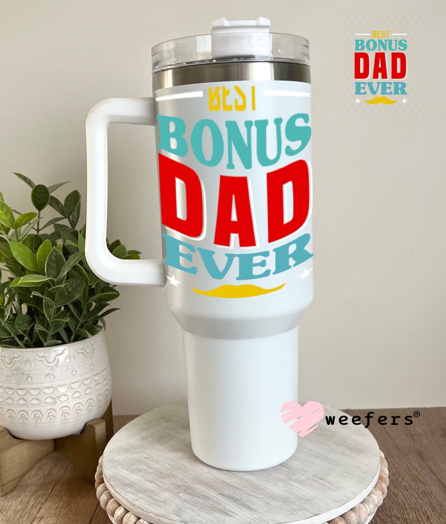 UV DTF Decal - Best Bonus Dad ever 40oz Tumbler Weefers