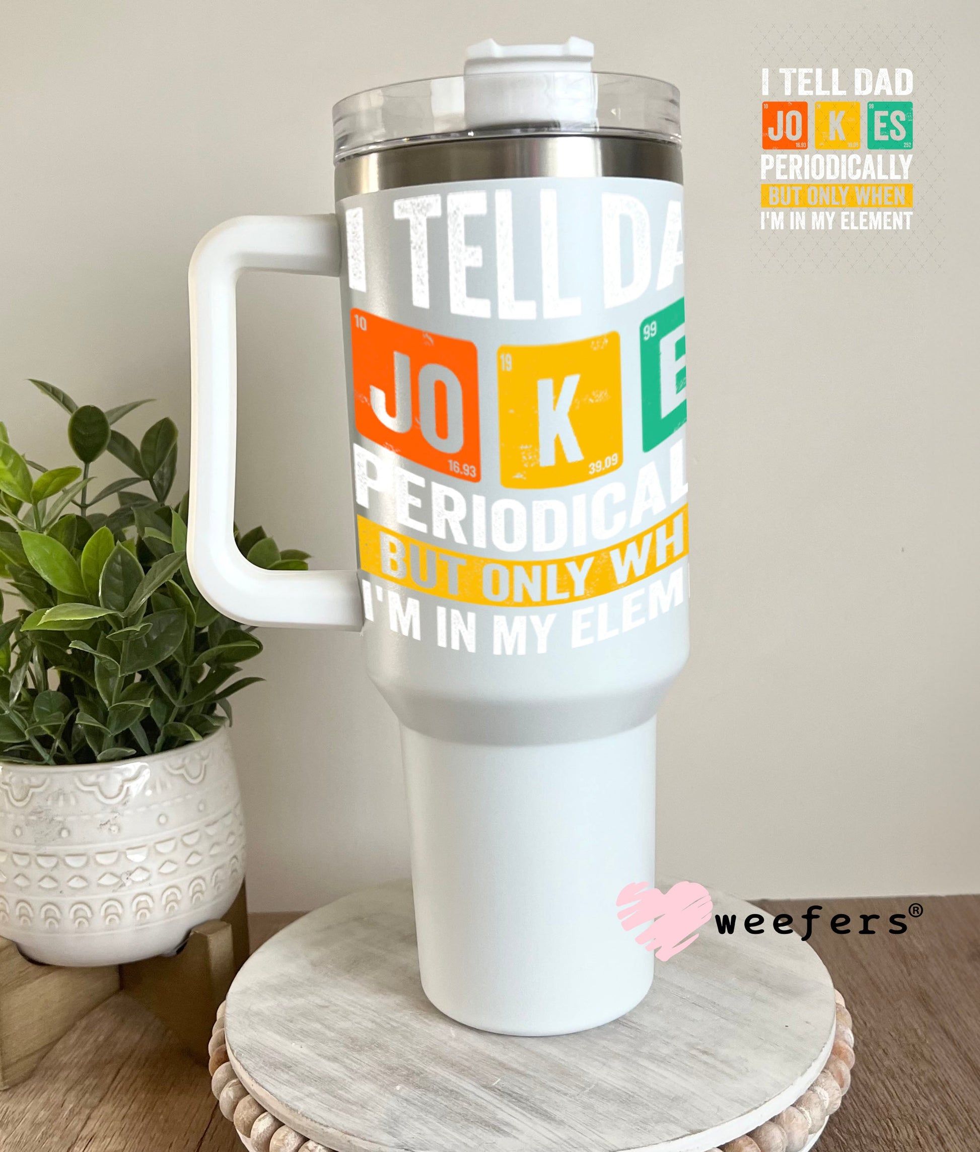 UV DTF Decal - I Tell Dad Jokes 40oz Tumbler Weefers