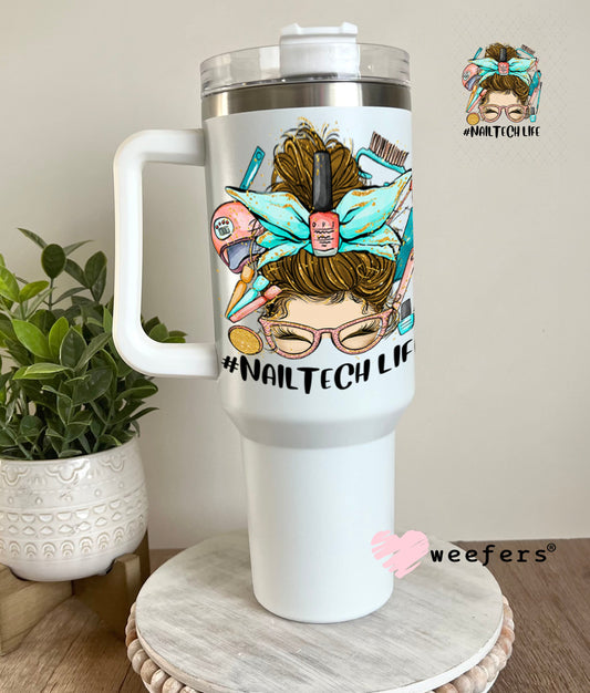 UV DTF Decal - Nail Tech Life Messy Bun 40oz Tumbler Weefers