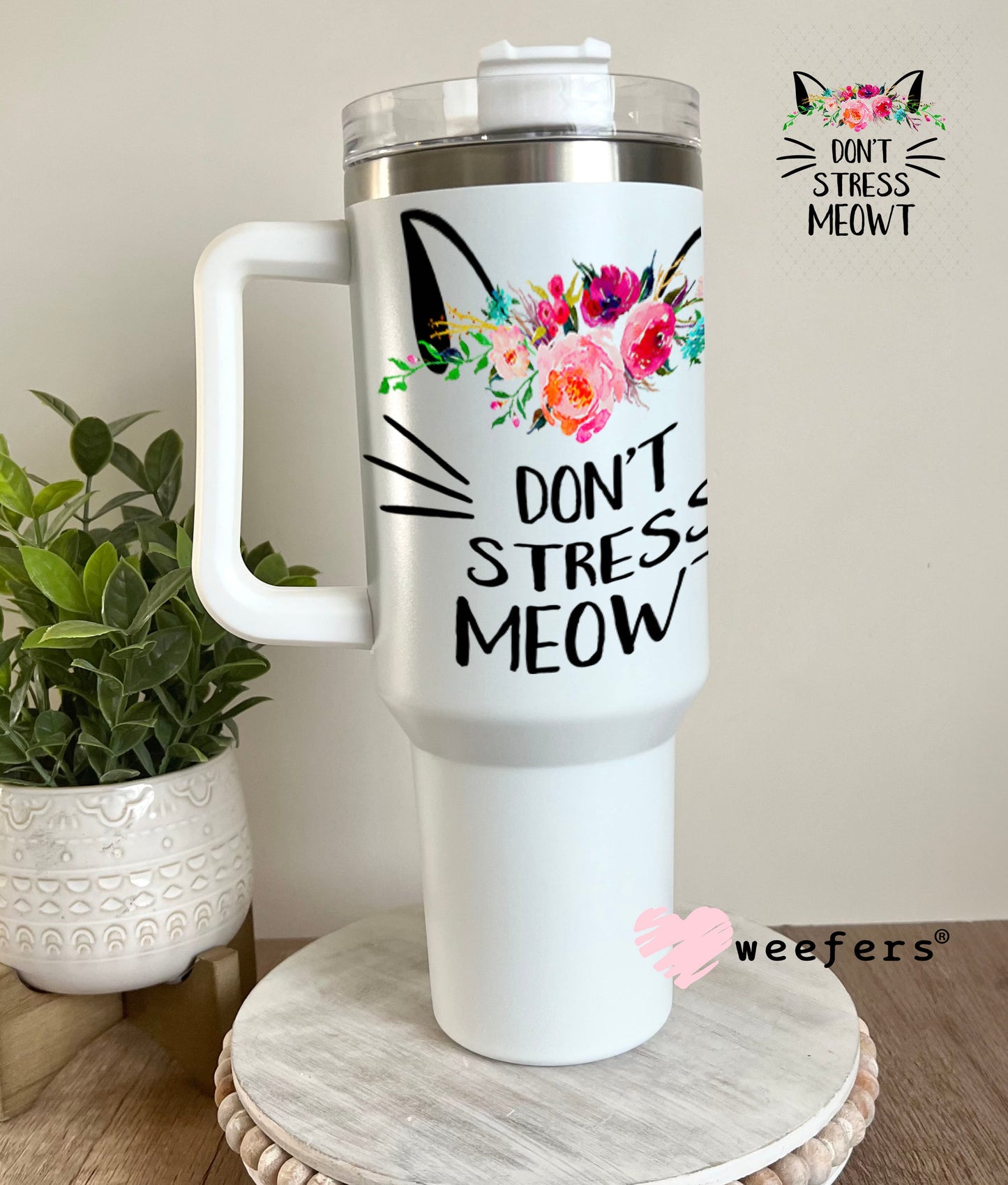 UV DTF Decal - Don't Stress Meowt - Weefers® Exclusive 40oz Tumbler Weefers