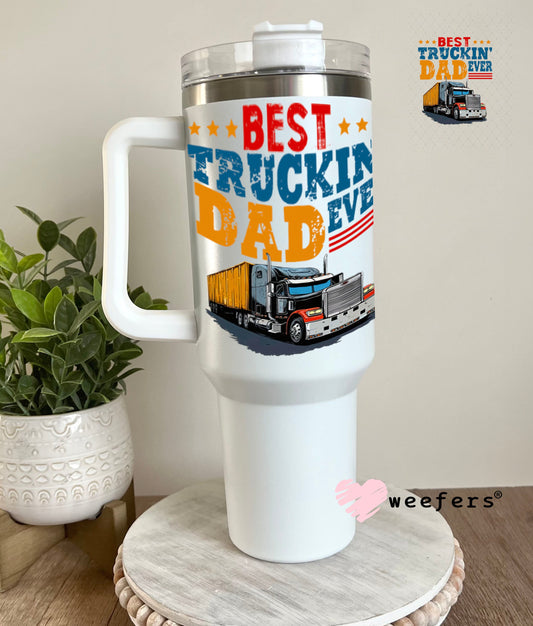UV DTF Decal - Best Truckin' Dad Ever 40oz Tumbler Weefers
