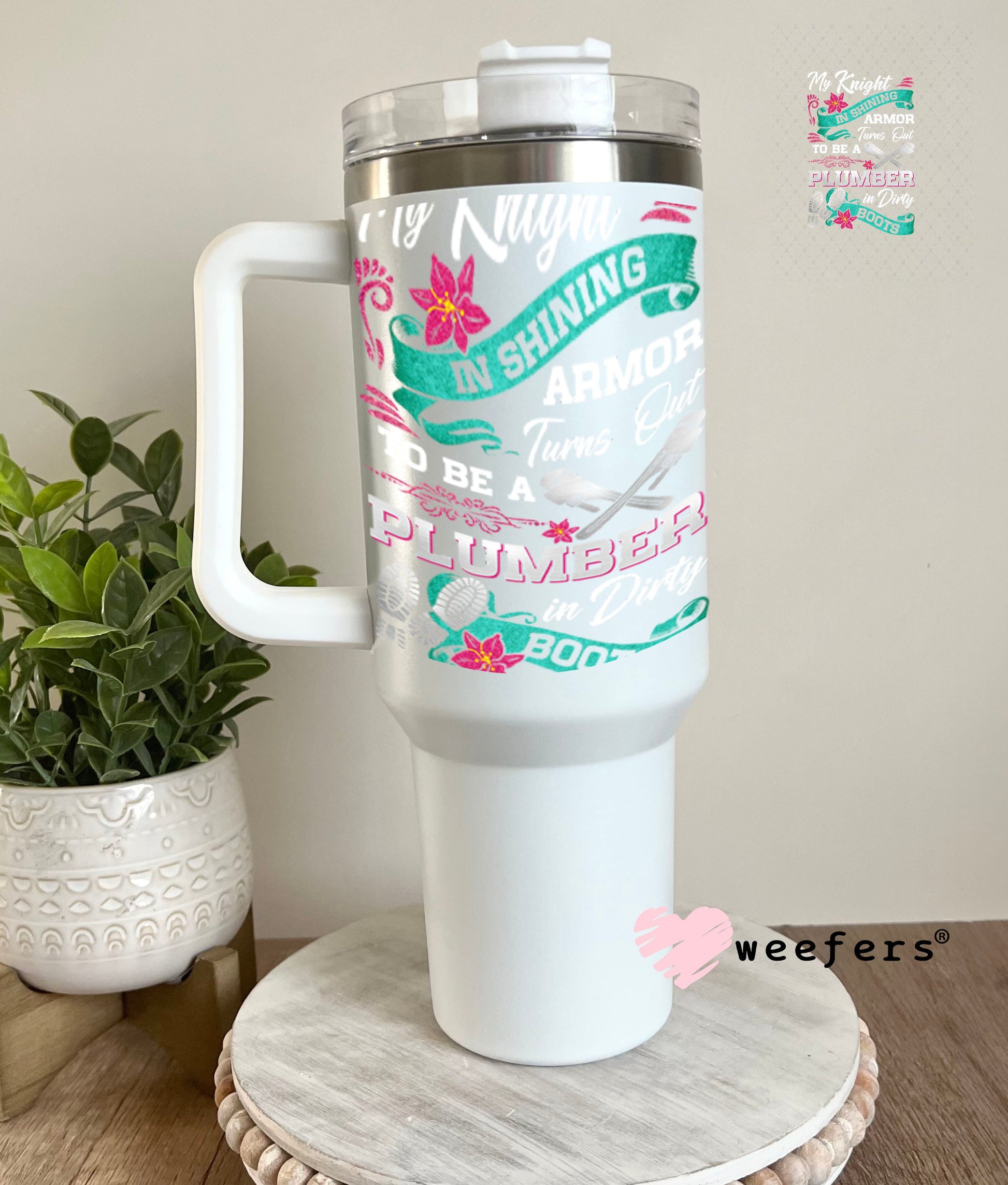 UV DTF Decal - My Knight and Shining Armor Plumber 40oz Tumbler Weefers