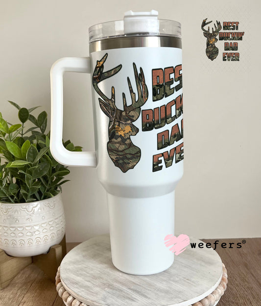 UV DTF Decal - Best Buckin' Dad Ever 40oz Tumbler Weefers