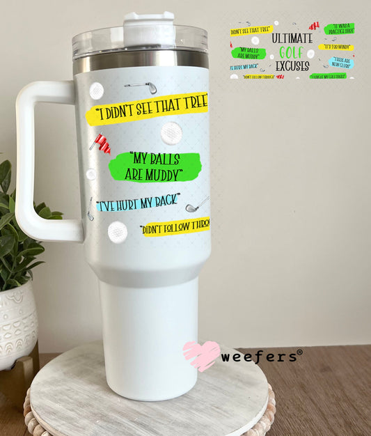 UV DTF Cup Wraps - Ultimate Golf Excuses 40oz Tumbler Weefers