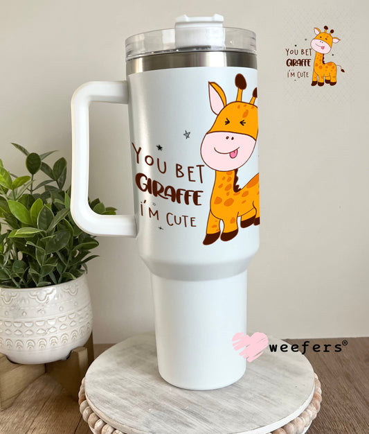 UV DTF Decal - You Bet Giraffe I'm Cute 40oz Tumbler Weefers
