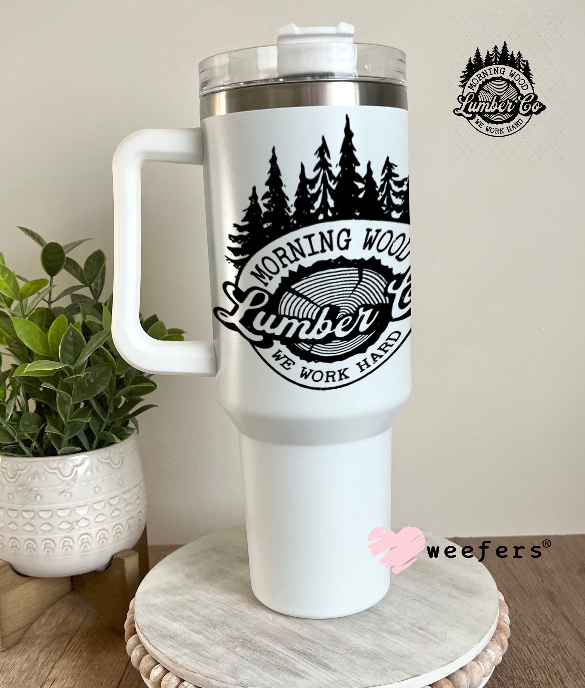 UV DTF Decal - Morning Wood Lumber Co 40oz Tumbler Weefers