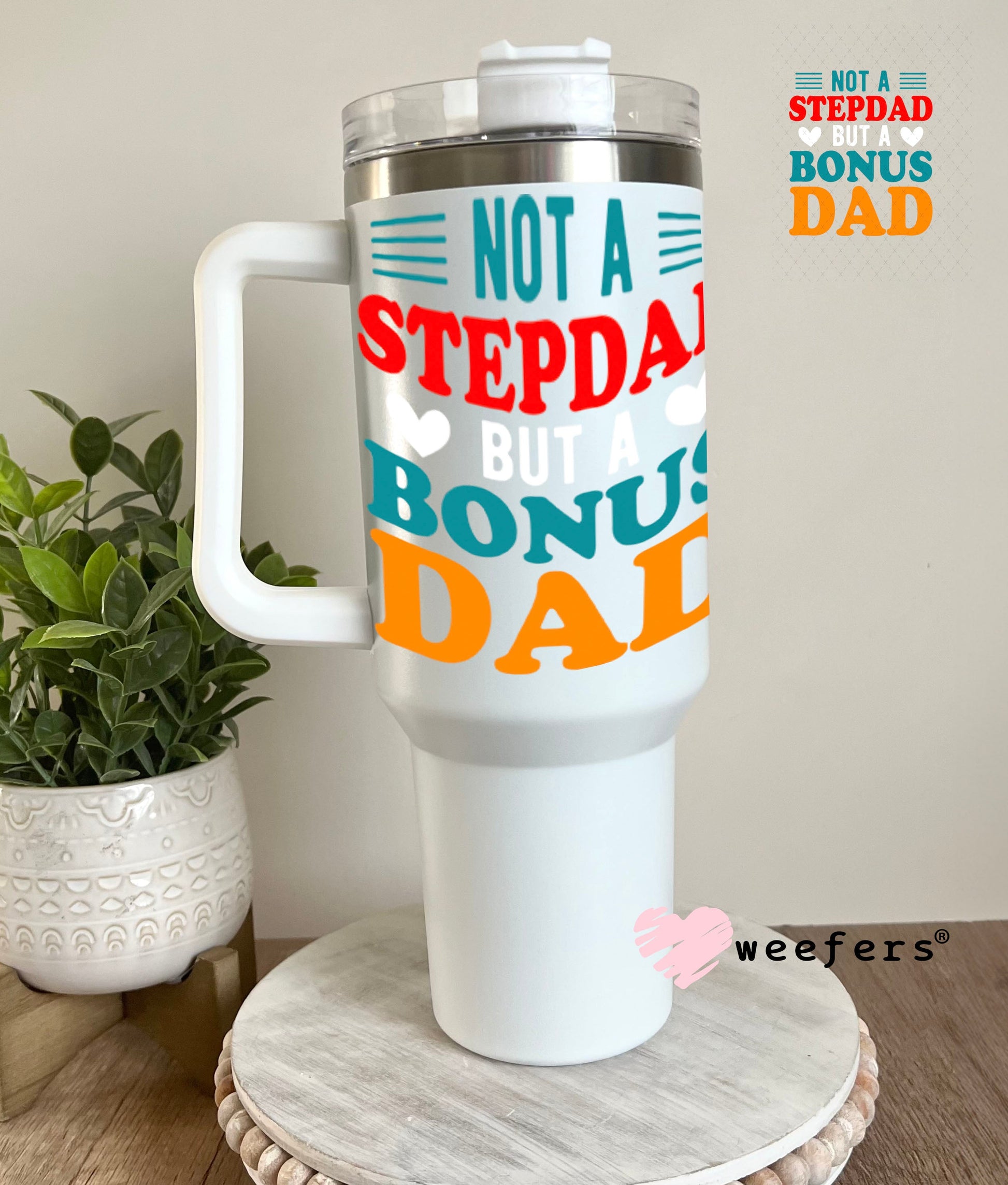 UV DTF Decal - Not a Stepdad 40oz Tumbler Weefers