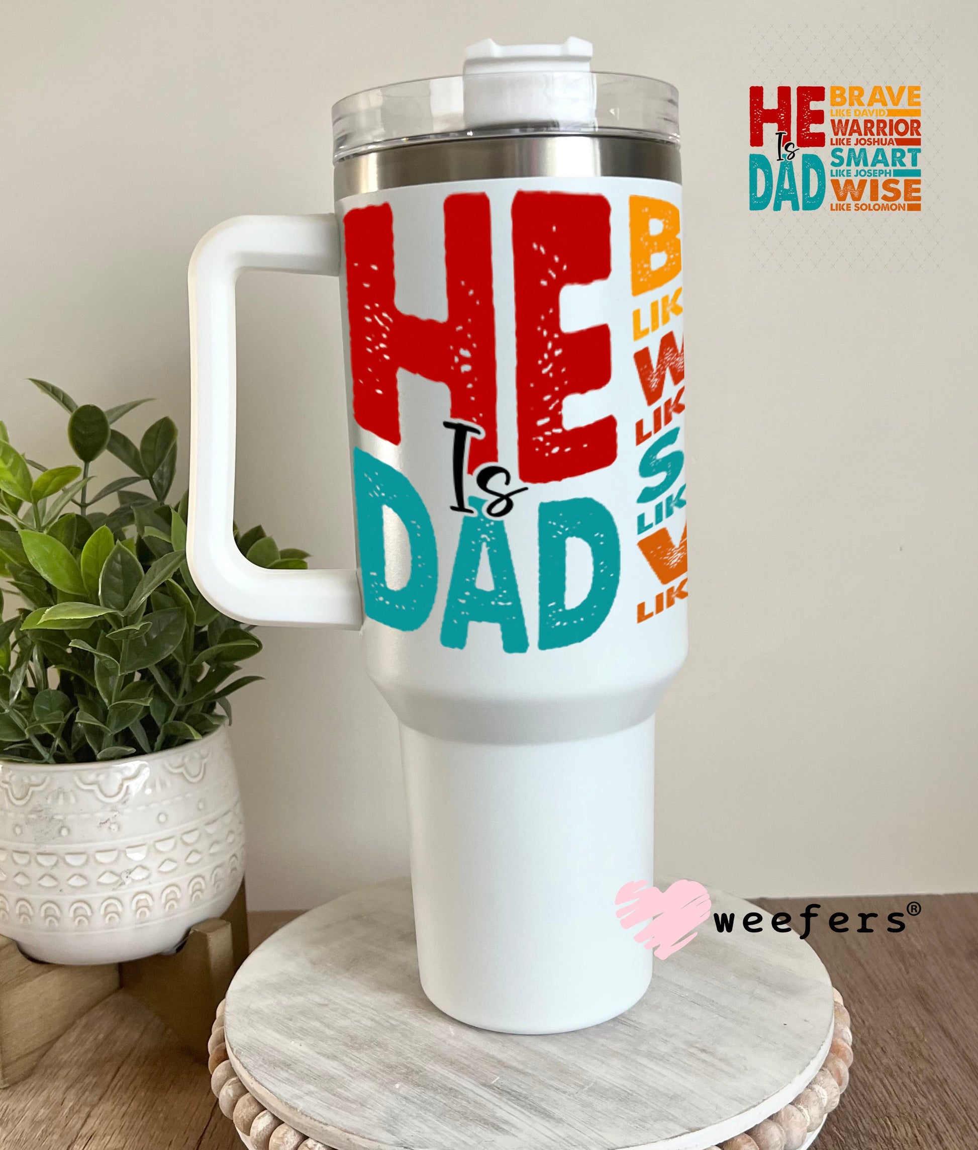 UV DTF Decal - He is Dad Brave 40oz Tumbler Weefers