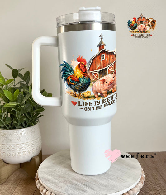 UV DTF Decal - Life is Better on the Farm 40oz Tumbler Weefers
