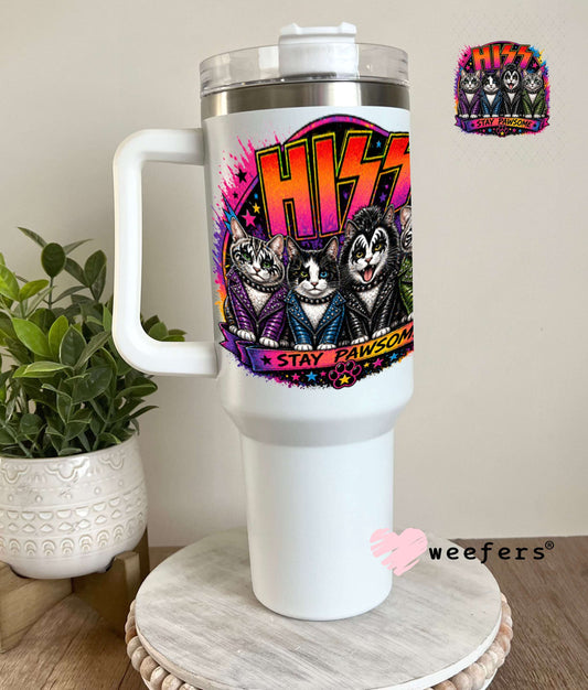 UV DTF Decal - Hiss Stay Pawsome Cats 40oz Tumbler Weefers