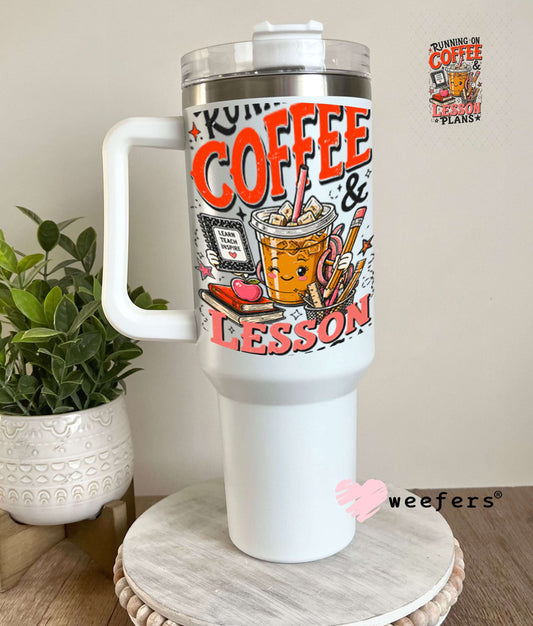 UV DTF Decal - Running on Coffee Lesson Plans 40oz Tumbler Weefers