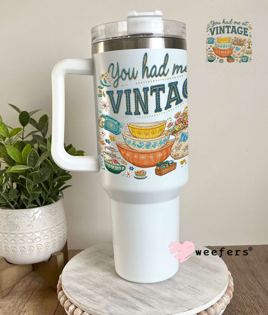 UV DTF Decal - You had me at Vintage 40oz Tumbler Weefers