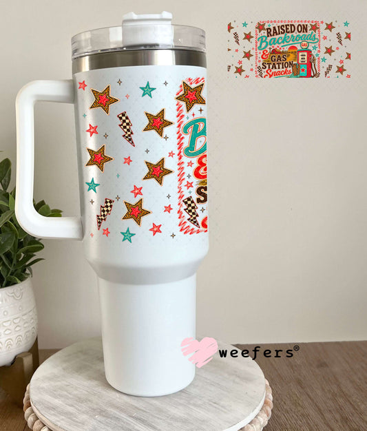 UV DTF Cup Wraps - Raised on Backroads & Gas Station Snacks - Weefers® Exclusive 40oz Tumbler Weefers