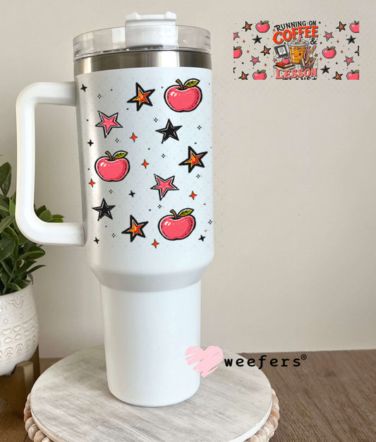 UV DTF Cup Wraps - Running on Coffee and Lesson Plans - Weefers® Exclusive 40oz Tumbler Weefers
