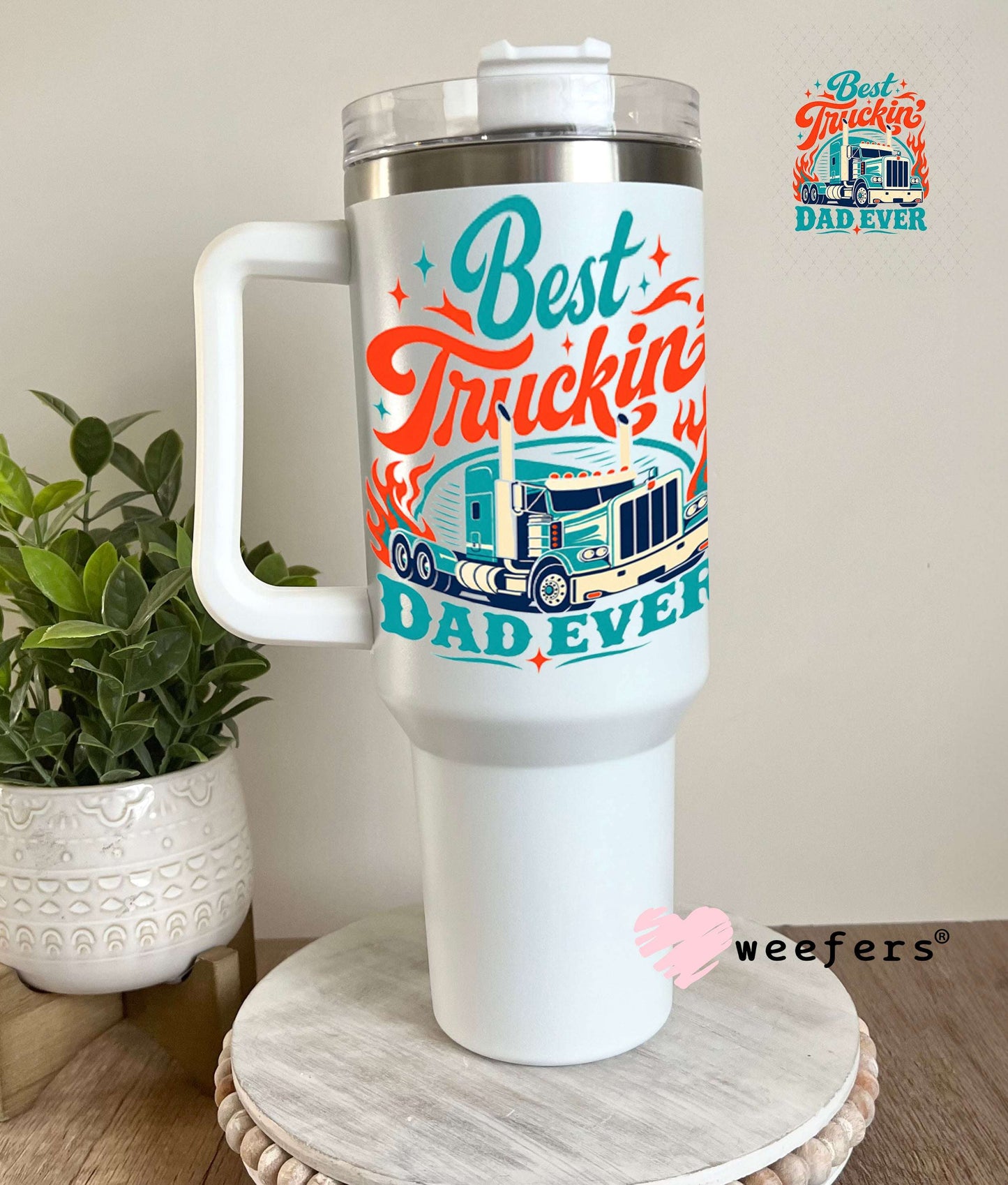 UV DTF Decal - Best Truckin Dad Ever 40oz Tumbler Weefers